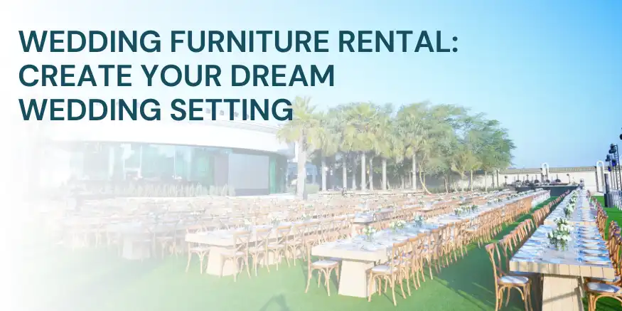 Wedding Furniture Rental: Create Your Dream Wedding Setting