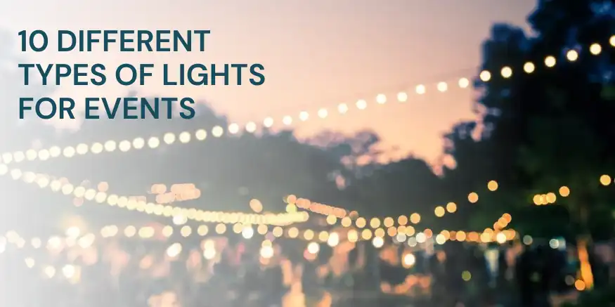 10 Different Types of Lights for Events