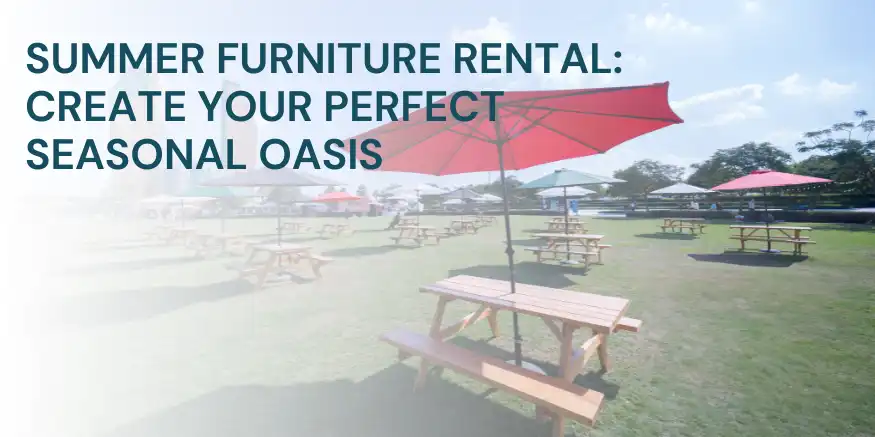 Summer Furniture Rental: Create Your Perfect Seasonal Oasis