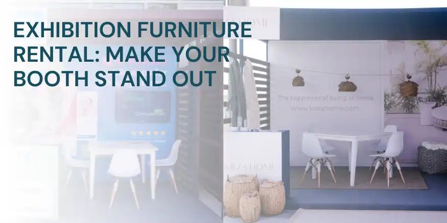 Exhibition Furniture Rental: Make Your Booth Stand Out